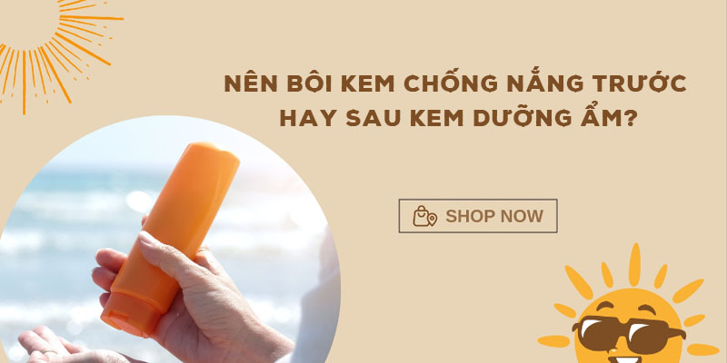 Nên bôi kem chống nắng trước hay sau kem dưỡng ẩm? kem dưỡng ẩm và kem chống nắng.